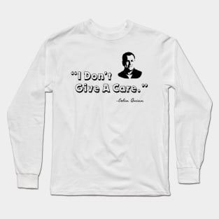 I Don't Give a Care - Colin Quinn Long Sleeve T-Shirt